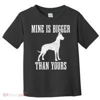 Great Dane Dog Mine Is Bigger Than Yours Great Dane Mom Dad Toddler T-Shirt thumb 0