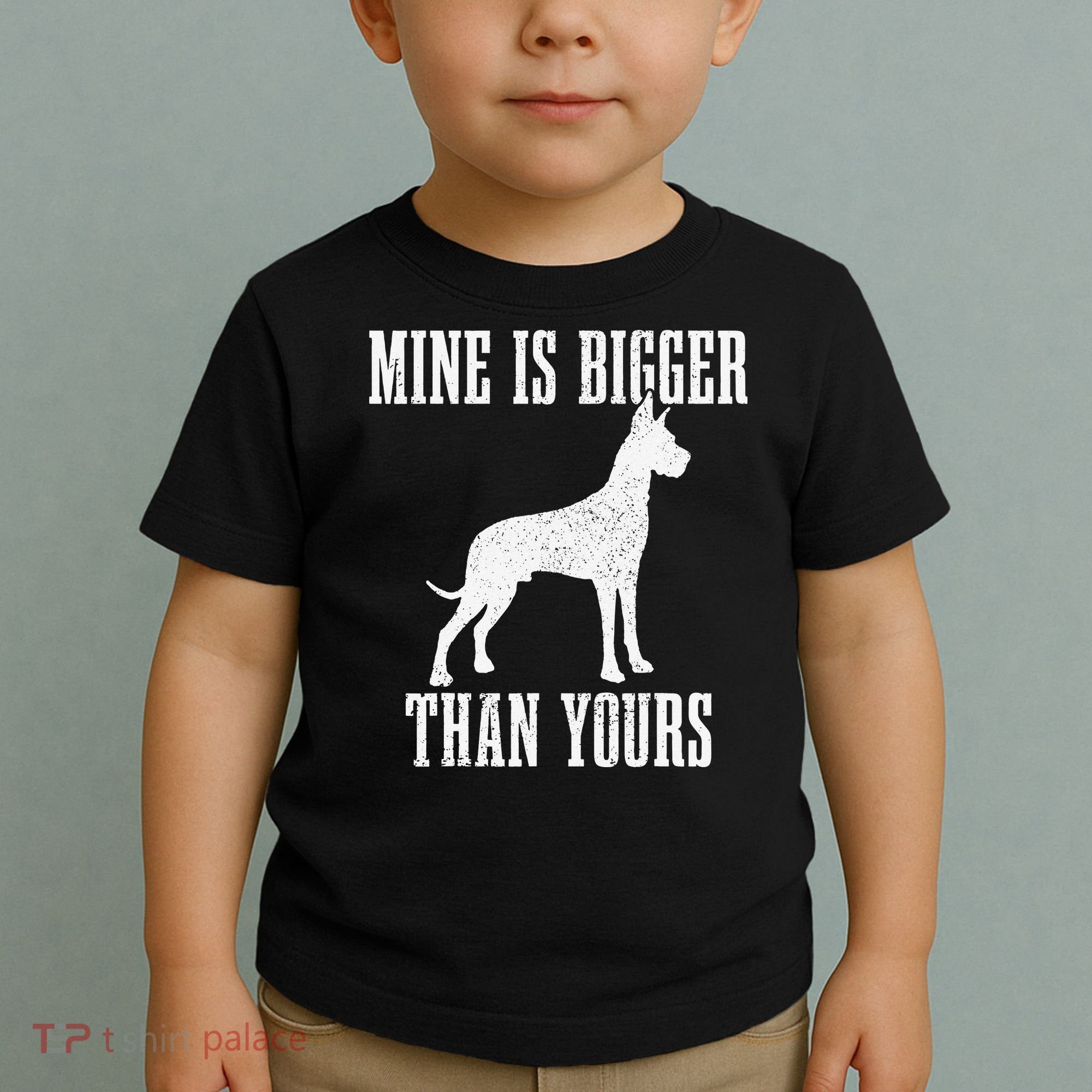 Great Dane Dog Mine Is Bigger Than Yours Great Dane Mom Dad Toddler T-Shirt