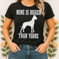 Great Dane Dog Mine Is Bigger Than Yours Great Dane Mom Dad Women's T-Shirt thumb 2