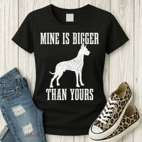 Great Dane Dog Mine Is Bigger Than Yours Great Dane Mom Dad Women's T-Shirt thumb 3