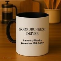 Gods Drunkest Driver I Am Sorry M.Ar.Tha December 19th 2007 Coffee Mug thumb 4