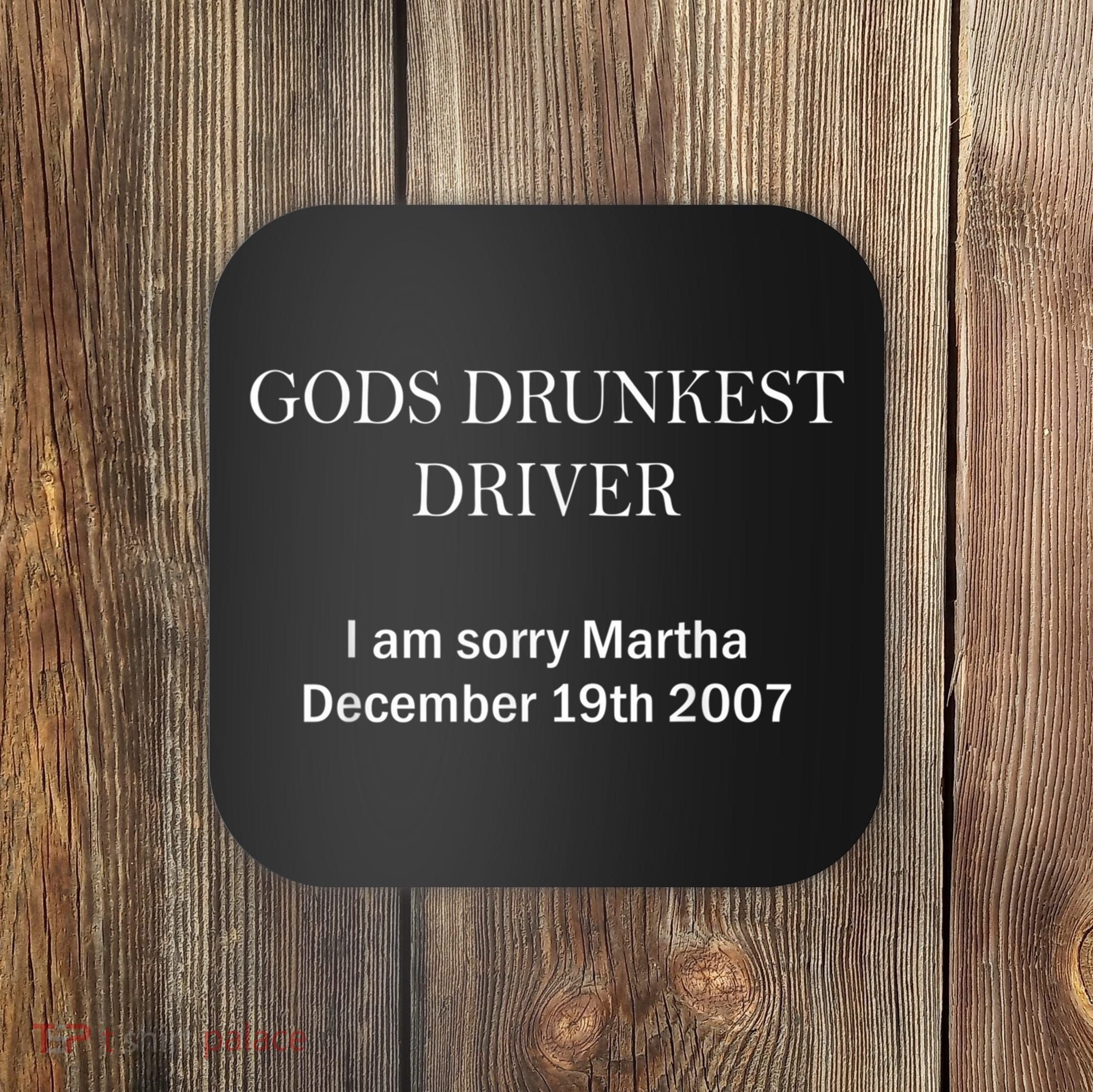 Gods Drunkest Driver I Am Sorry M.Ar.Tha December 19th 2007 Coaster