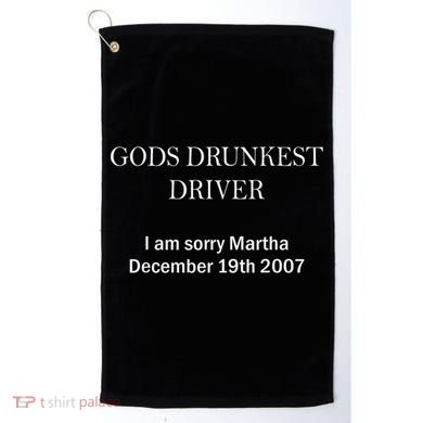 Gods Drunkest Driver I Am Sorry M.Ar.Tha December 19th 2007 Golf Towel