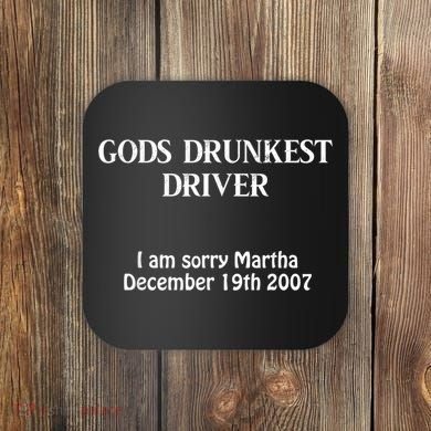Gods Drunkest Driver I Am Sorry Martha December 19th 2007 Coaster