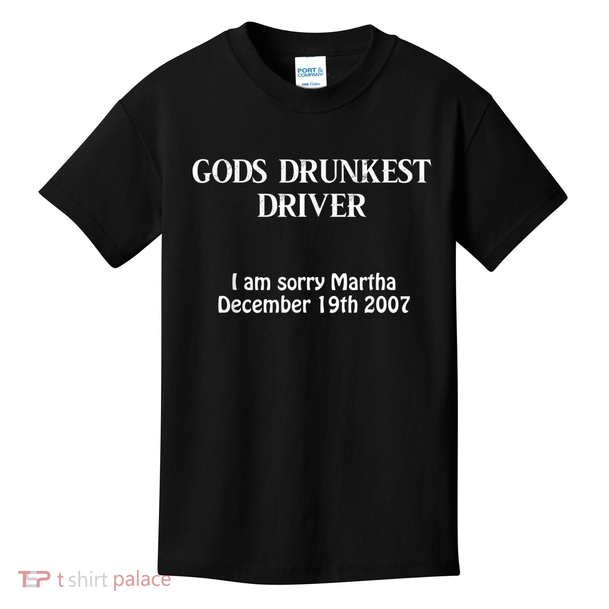 Gods Drunkest Driver I Am Sorry Martha December 19th 2007 Kids T-Shirt
