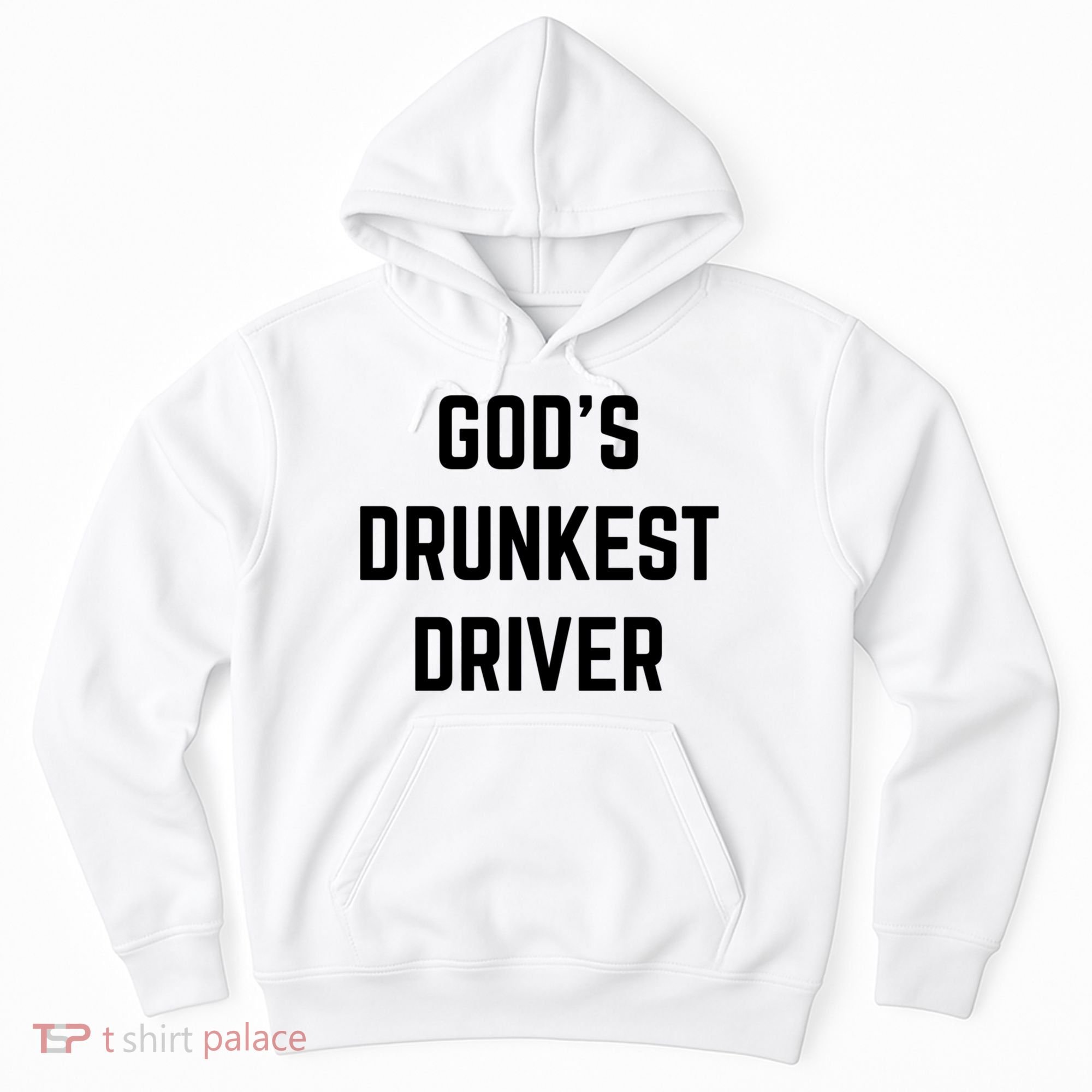 God's Drunkest Driver Funny Tee Hoodie