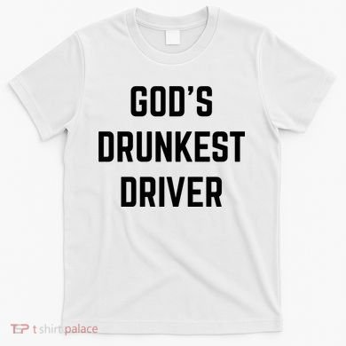God's Drunkest Driver Funny Tee T-Shirt