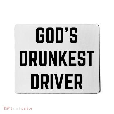 God's Drunkest Driver Funny Tee Mousepad