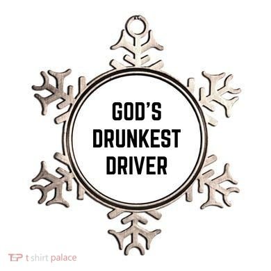 God's Drunkest Driver Funny Tee Ornament
