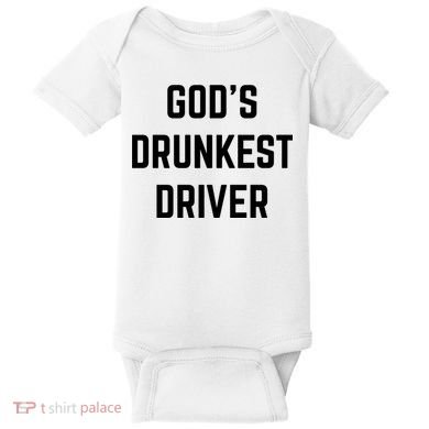 God's Drunkest Driver Funny Tee Baby Bodysuit