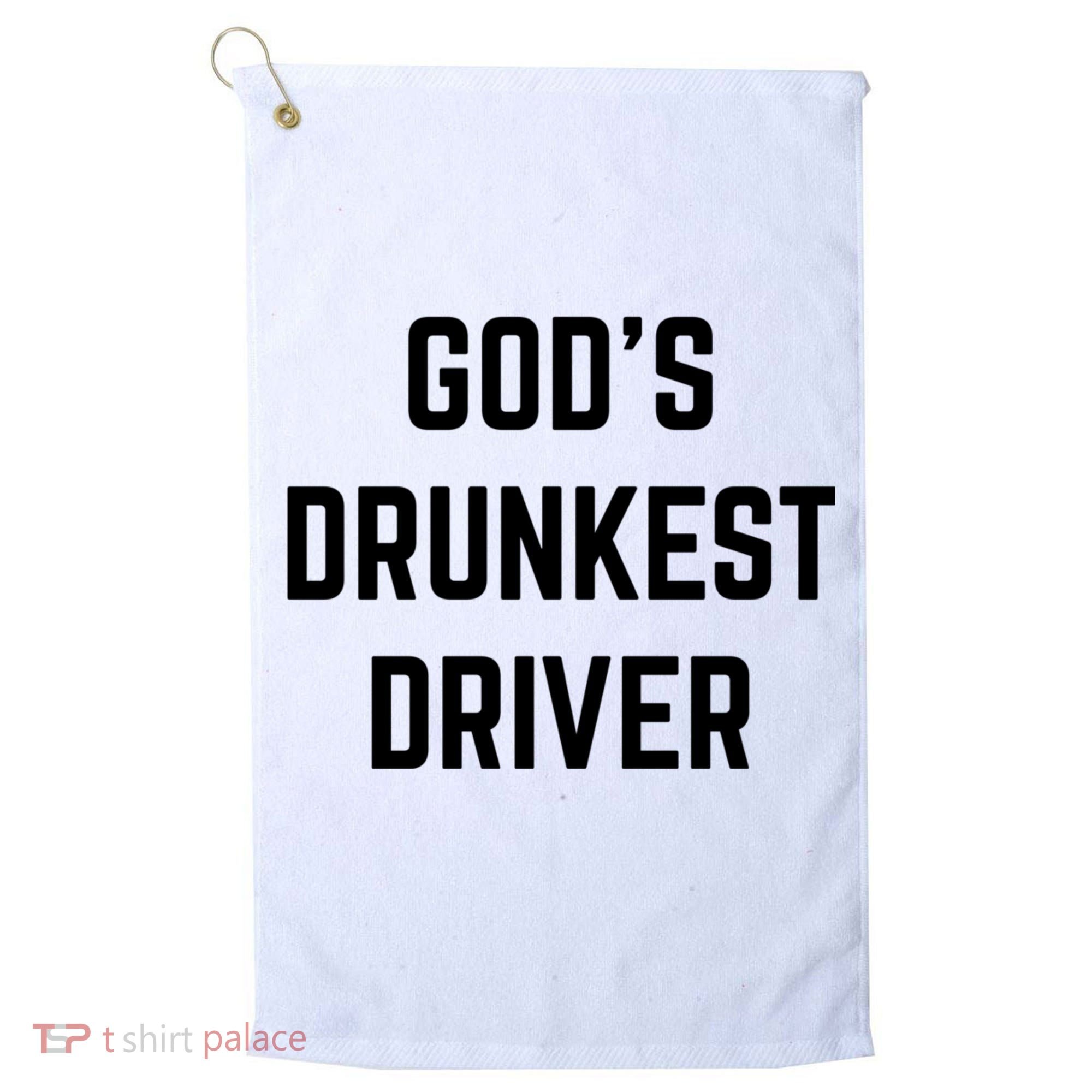 God's Drunkest Driver Funny Tee Golf Towel