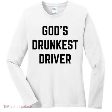 God's Drunkest Driver Funny Tee Women's Long Sleeve Shirt