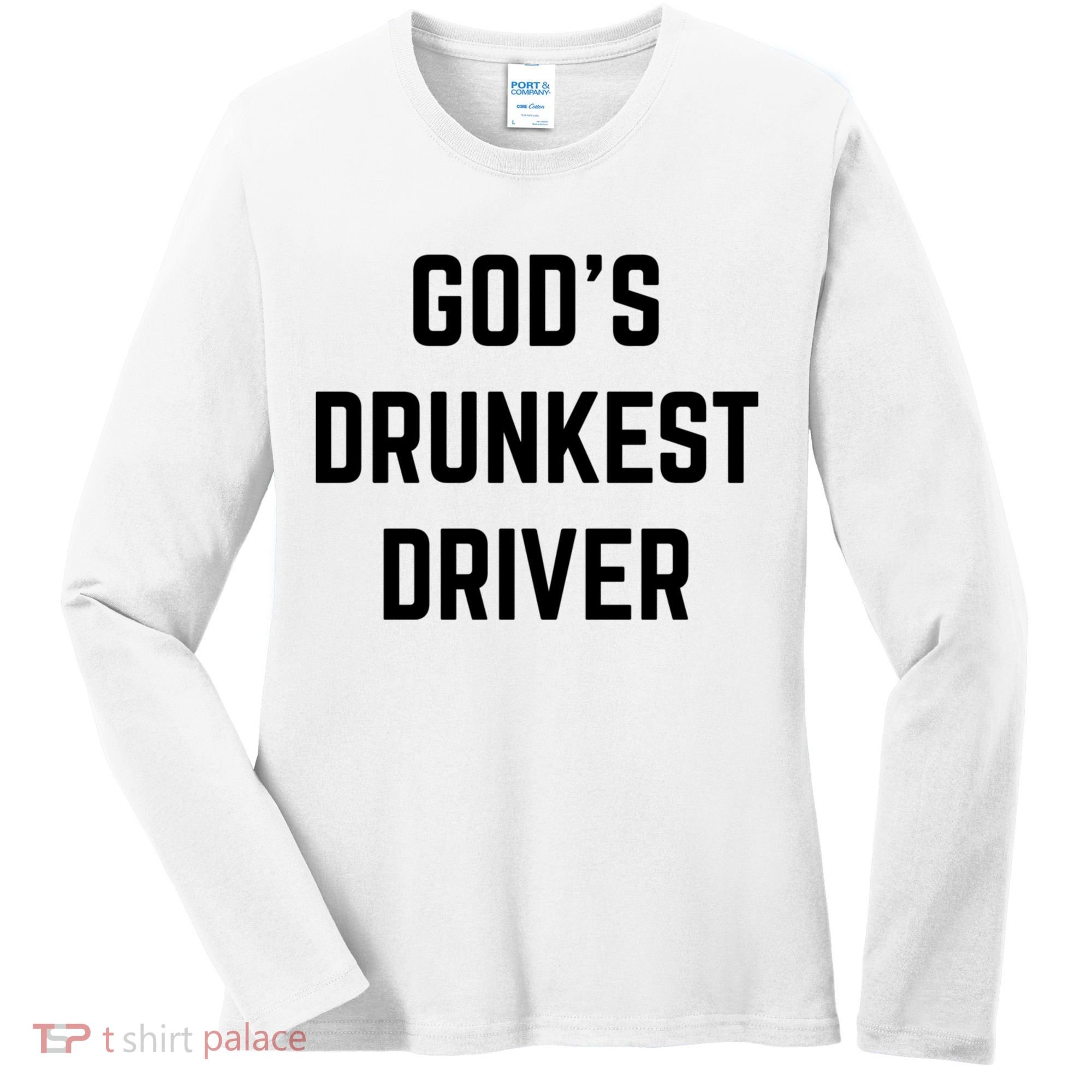 God's Drunkest Driver Funny Tee Women's Long Sleeve Shirt