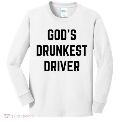 God's Drunkest Driver Funny Tee Kids Long Sleeve Shirt