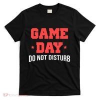 Game Day Do Not Disturb T-Shirt thumb 0