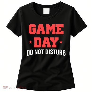 Game Day Do Not Disturb Women's T-Shirt