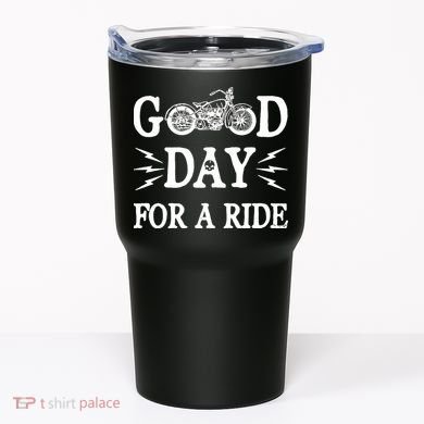 Good Day For A Ride Motorcycle Tumbler