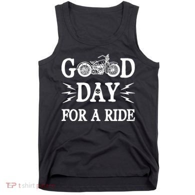 Good Day For A Ride Motorcycle Tank Top