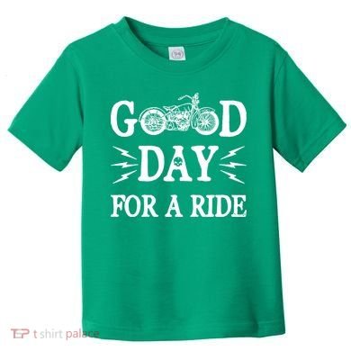 Good Day For A Ride Motorcycle Toddler T-Shirt