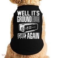 Groundhog Day Funny Its Ground Hog Day Again Doggie Tank thumb 0