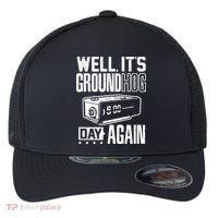 Groundhog Day Funny Its Ground Hog Day Again Flexfit Unipanel Trucker Cap thumb 0