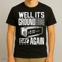 Groundhog Day Funny Its Ground Hog Day Again T-Shirt thumb 3