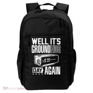 Groundhog Day Funny Its Ground Hog Day Again Backpack