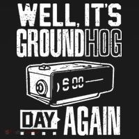 Groundhog Day Funny Its Ground Hog Day Again Button thumb 1