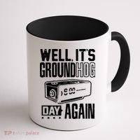 Groundhog Day Funny Its Ground Hog Day Again Coffee Mug thumb 1
