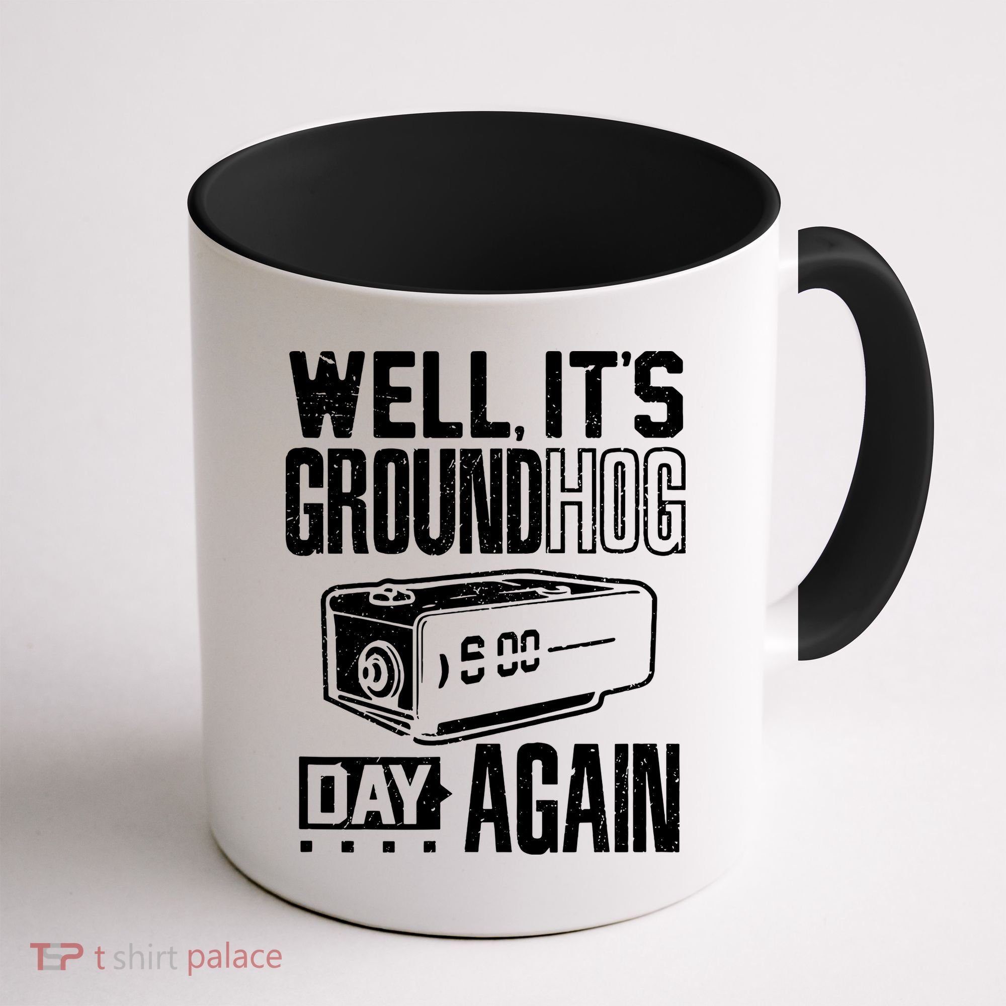 Groundhog Day Funny Its Ground Hog Day Again Coffee Mug