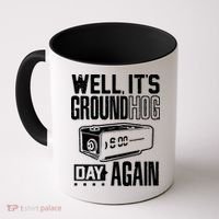 Groundhog Day Funny Its Ground Hog Day Again Coffee Mug thumb 0