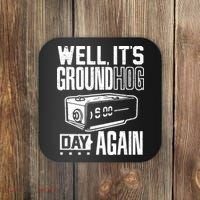 Groundhog Day Funny Its Ground Hog Day Again Coaster thumb 0