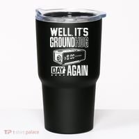 Groundhog Day Funny Its Ground Hog Day Again Tumbler thumb 0