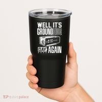 Groundhog Day Funny Its Ground Hog Day Again Tumbler thumb 2