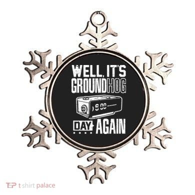 Groundhog Day Funny Its Ground Hog Day Again Ornament