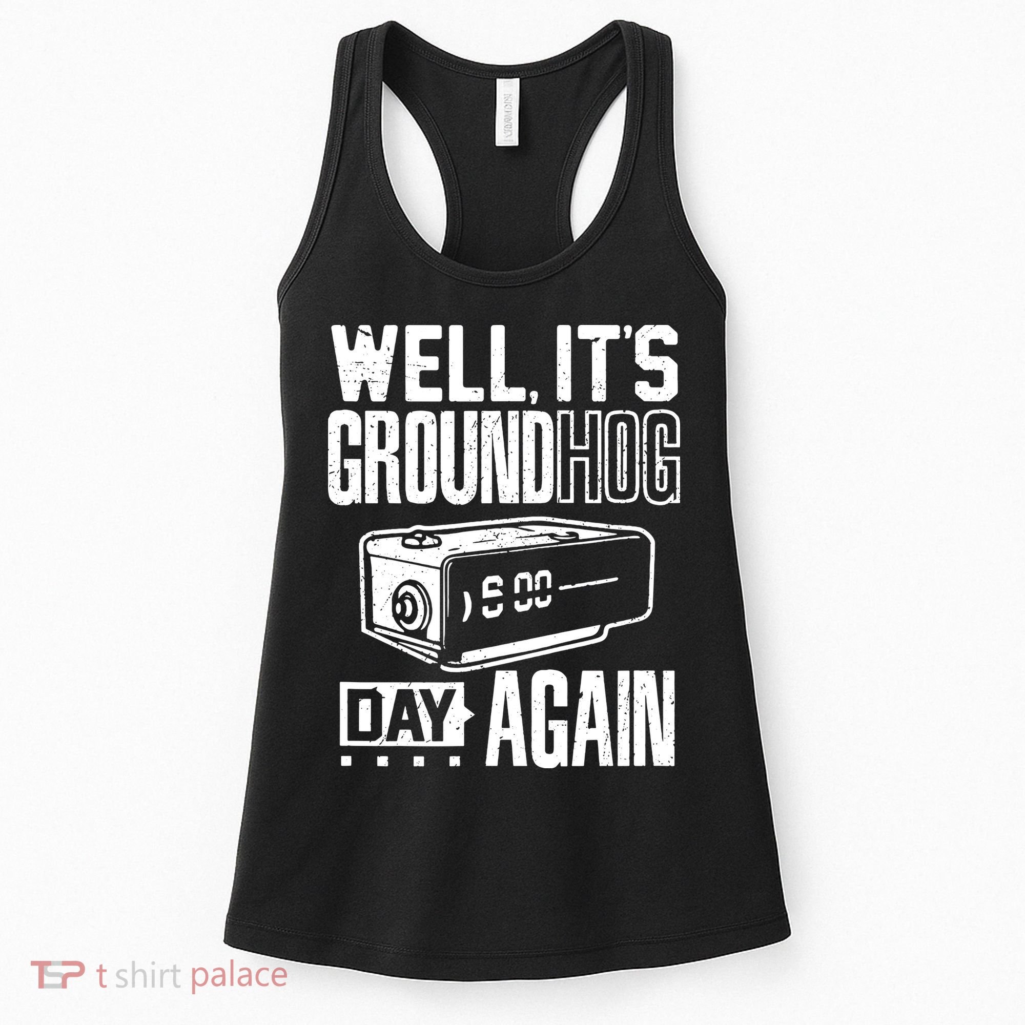 Groundhog Day Funny Its Ground Hog Day Again Women's Tank Top