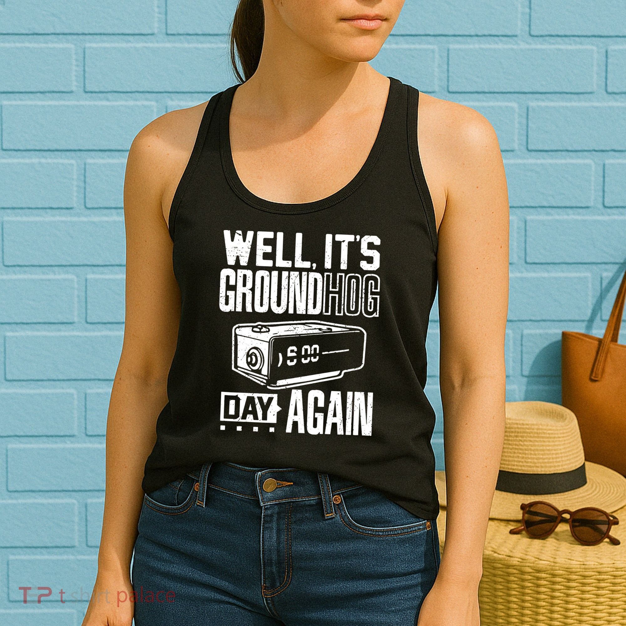 Groundhog Day Funny Its Ground Hog Day Again Women's Tank Top