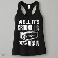 Groundhog Day Funny Its Ground Hog Day Again Women's Tank Top thumb 3