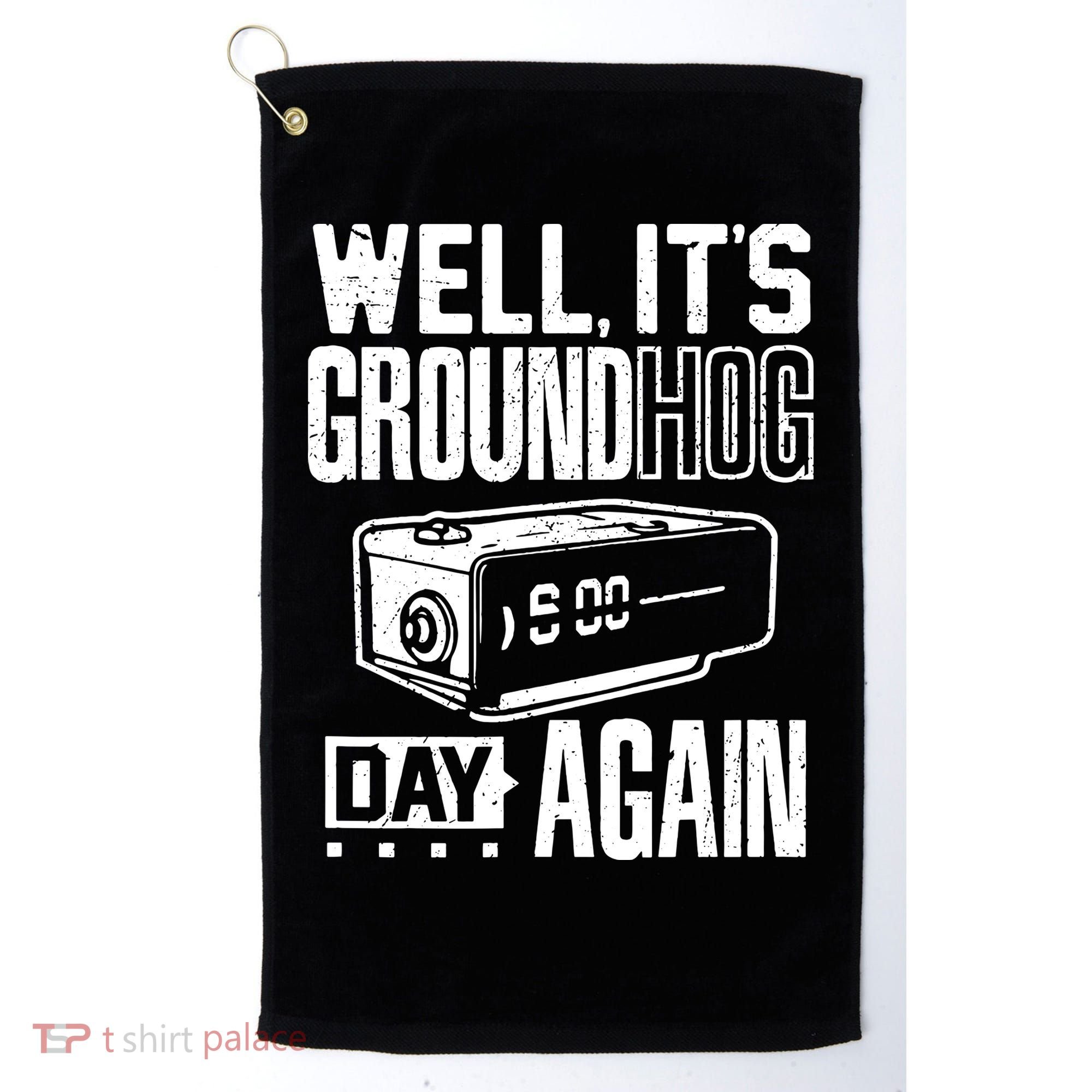 Groundhog Day Funny Its Ground Hog Day Again Golf Towel