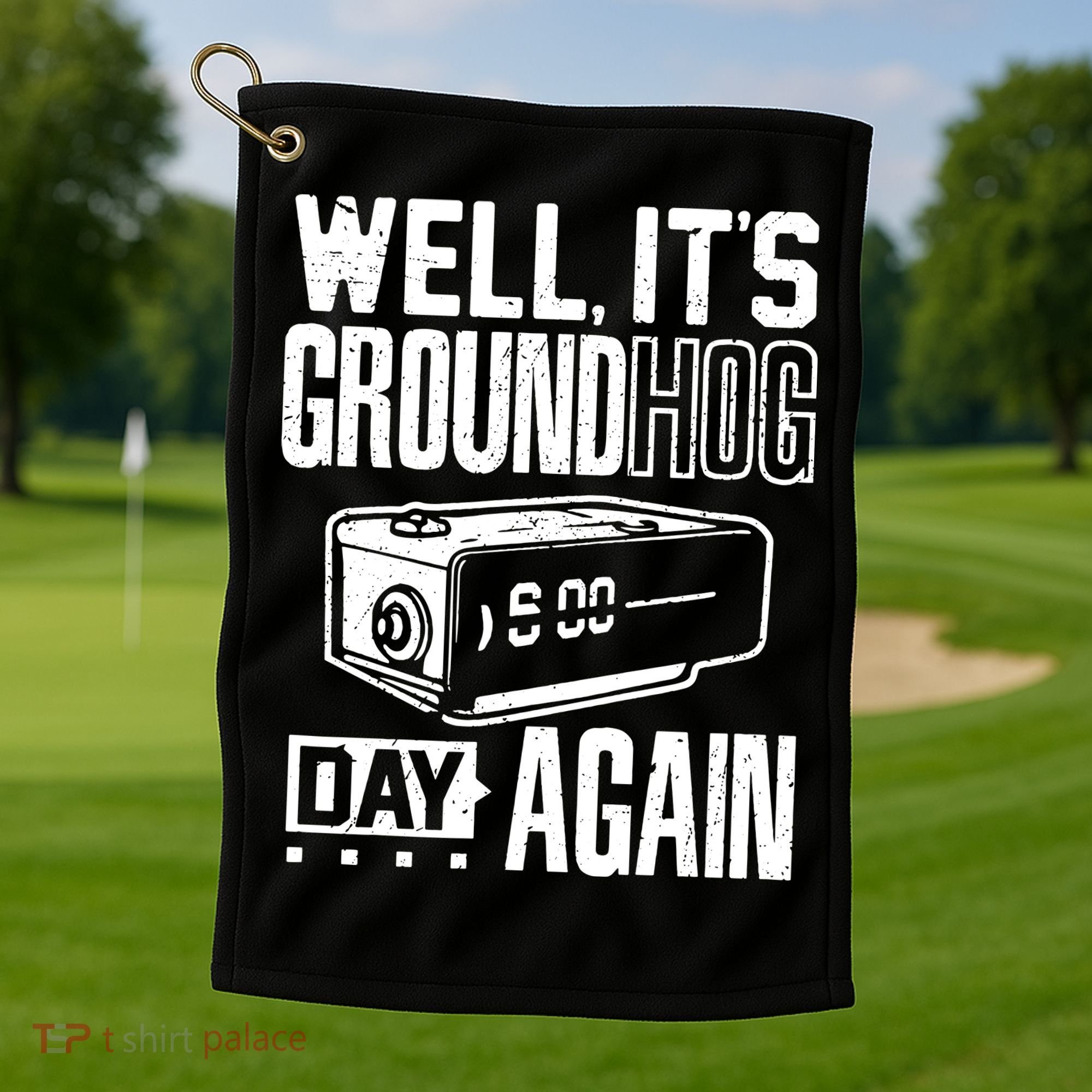 Groundhog Day Funny Its Ground Hog Day Again Golf Towel
