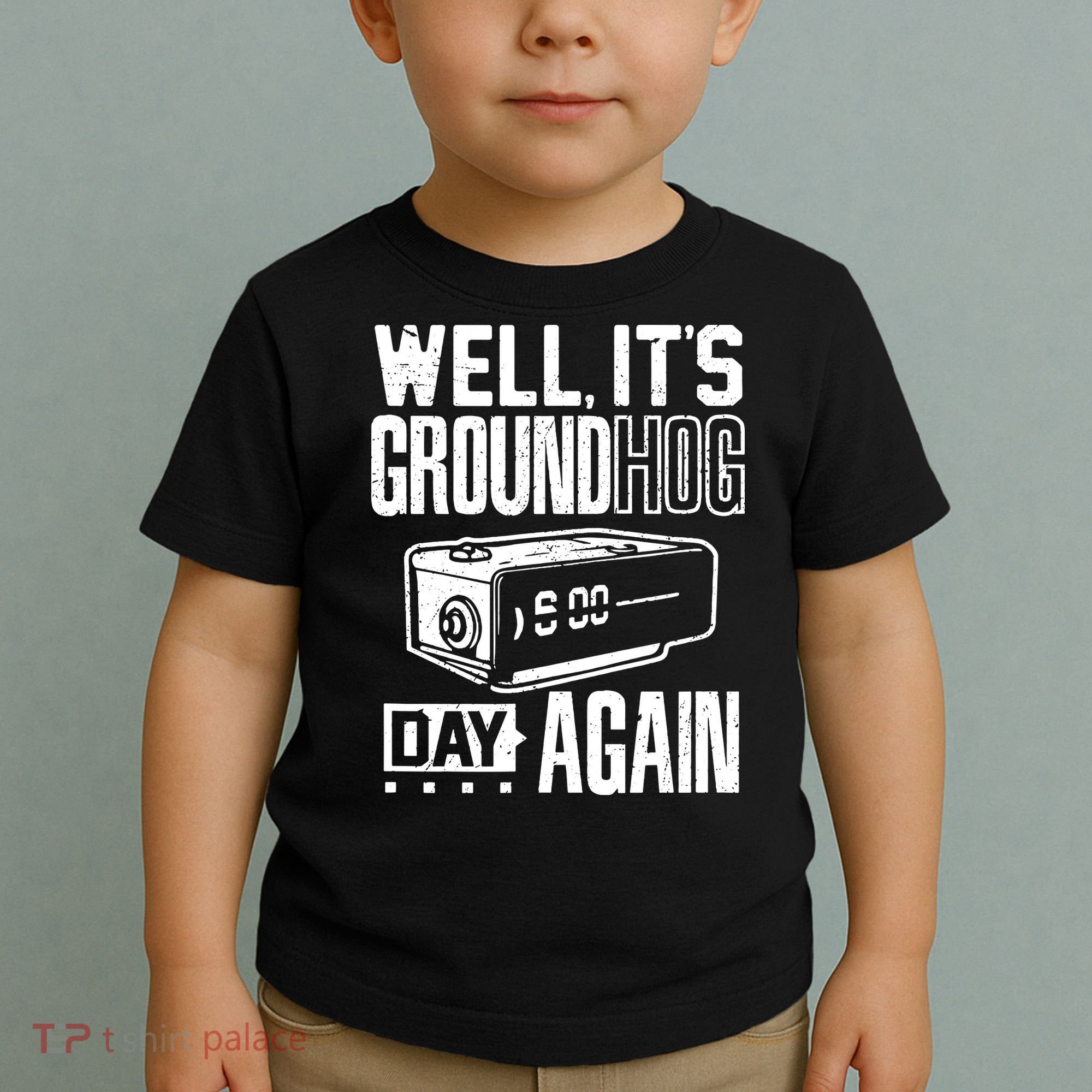 Groundhog Day Funny Its Ground Hog Day Again Toddler T-Shirt