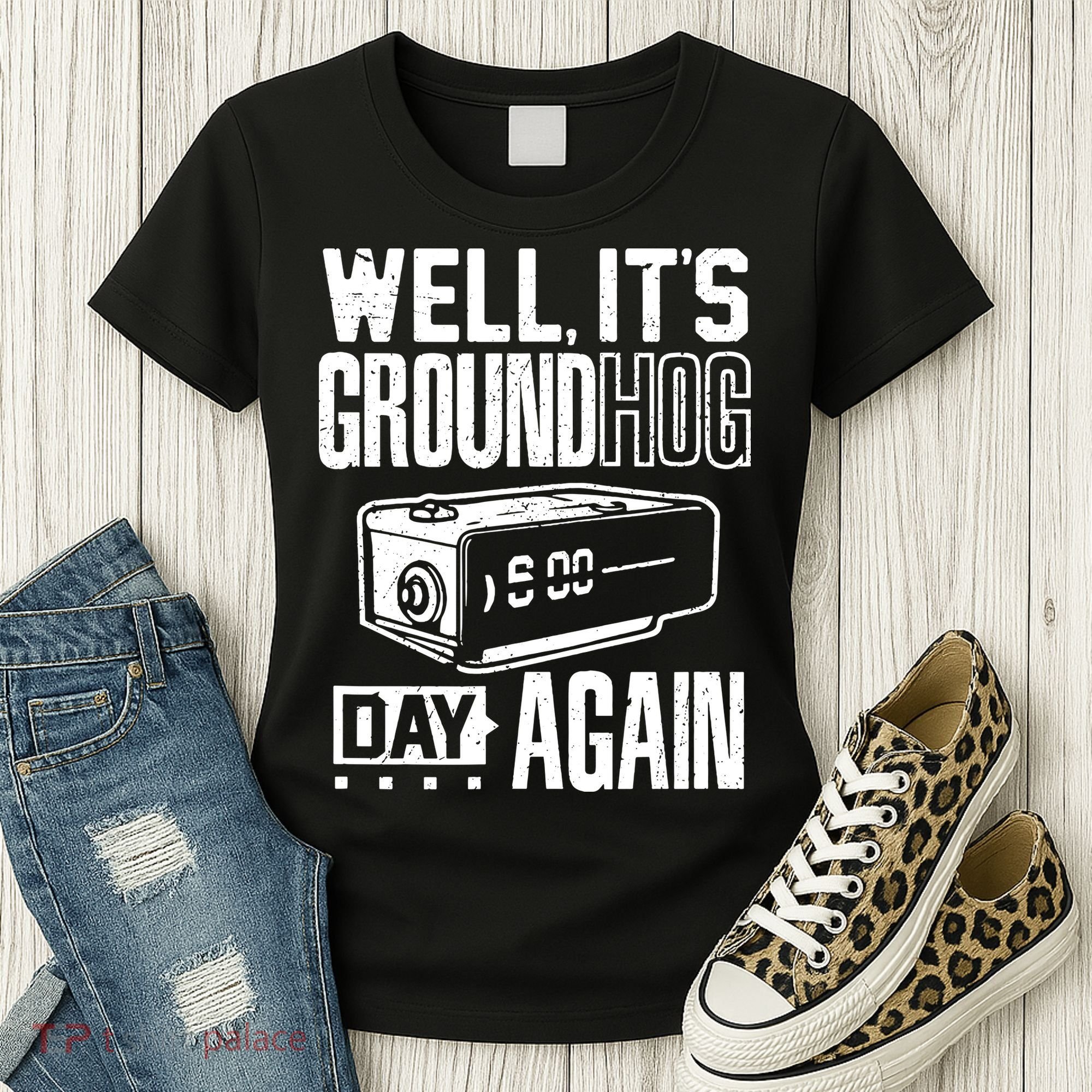 Groundhog Day Funny Its Ground Hog Day Again Women's T-Shirt