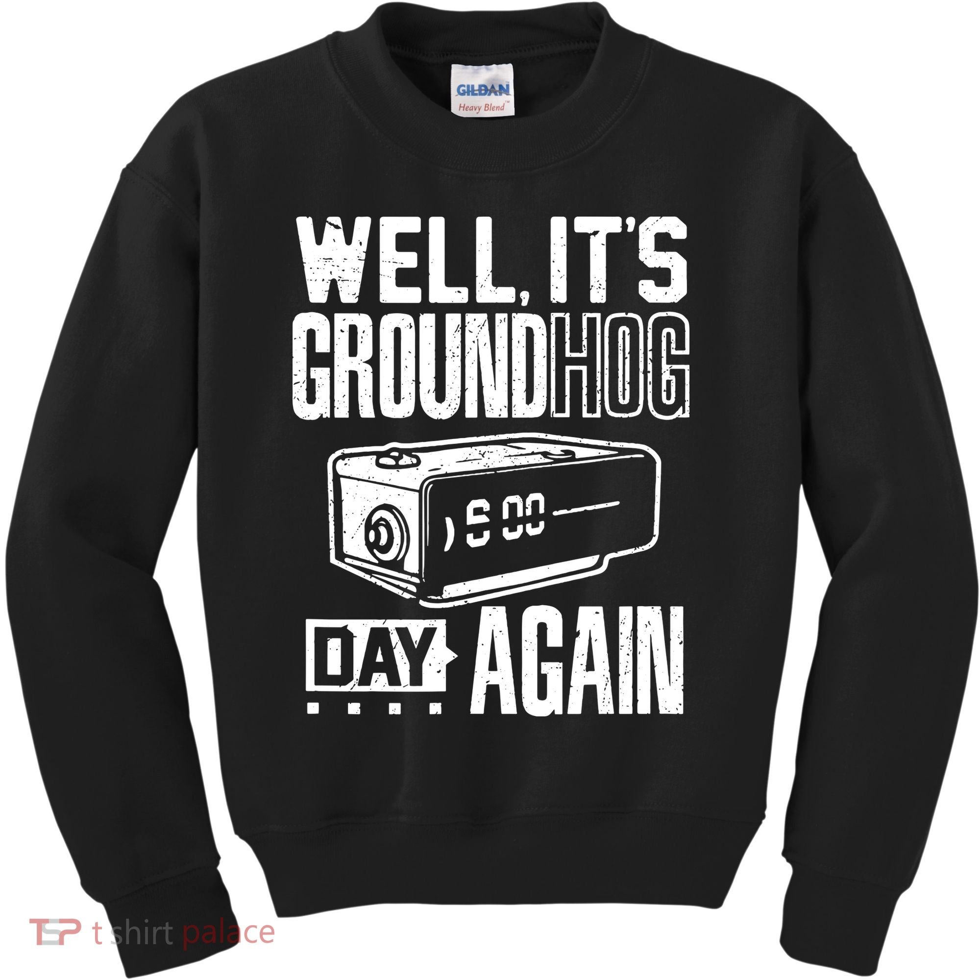 Groundhog Day Funny Its Ground Hog Day Again Kids Sweatshirt