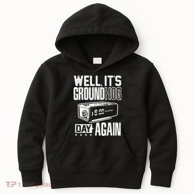 Groundhog Day Funny Its Ground Hog Day Again Kids Hoodie