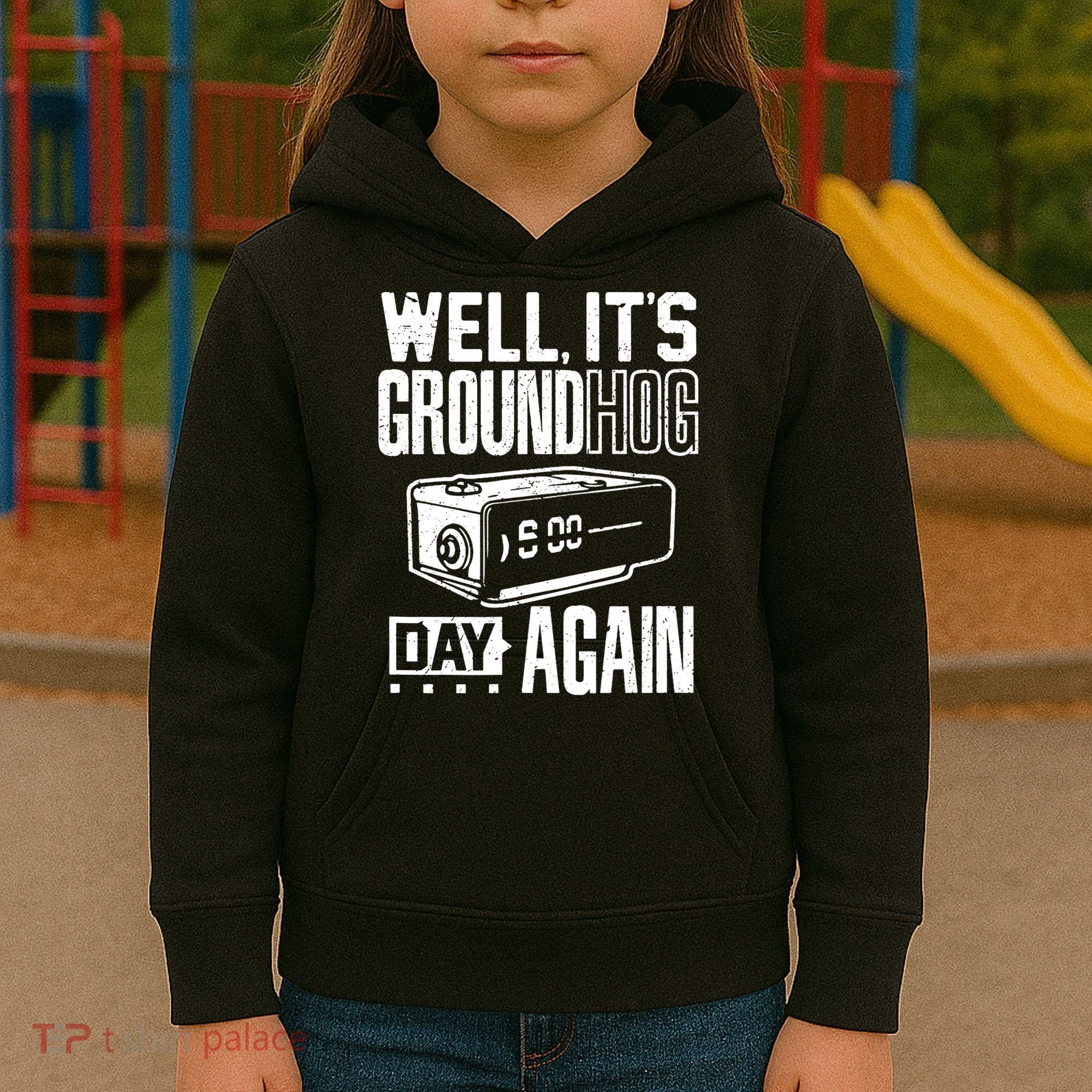 Groundhog Day Funny Its Ground Hog Day Again Kids Hoodie