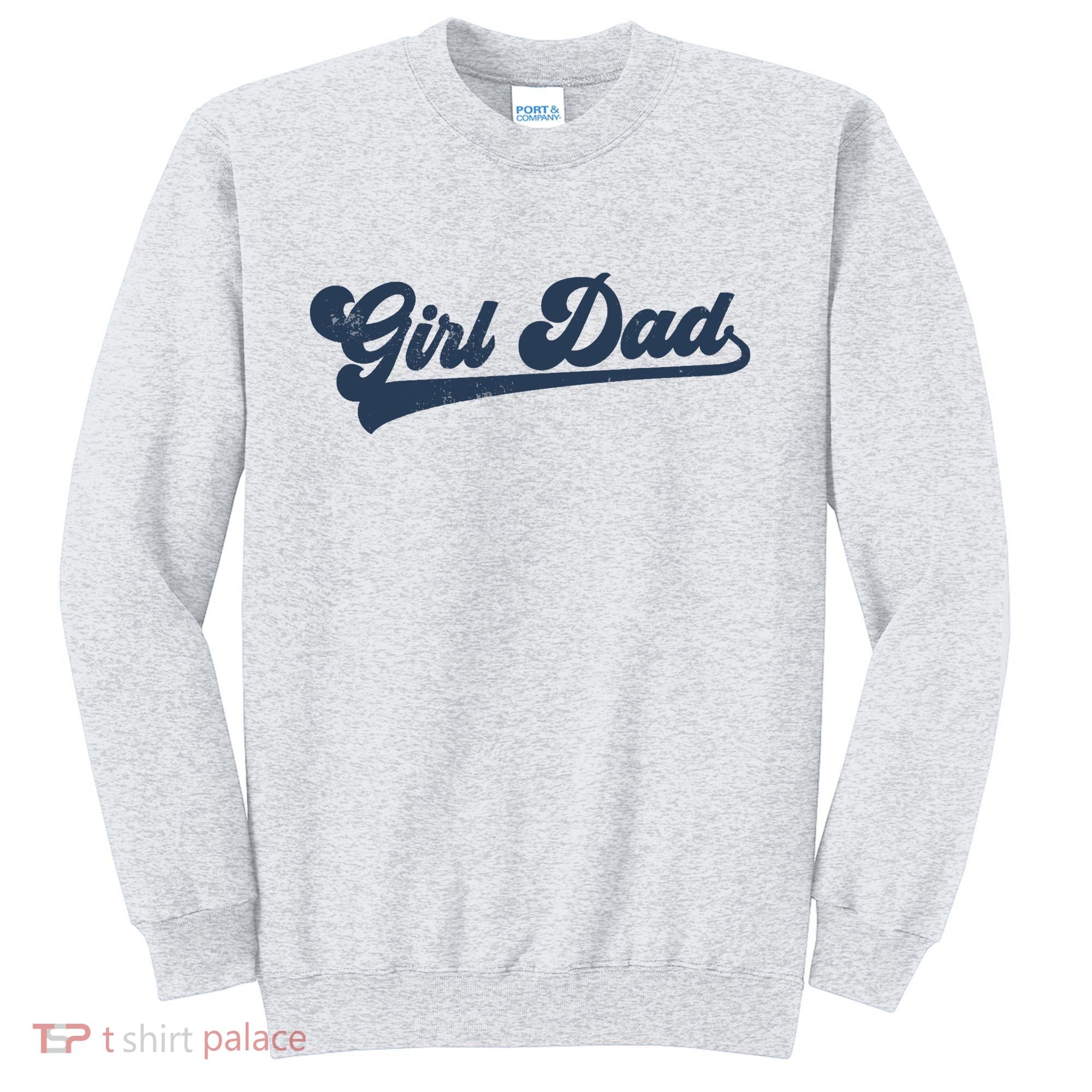 Girl Dad Funny Sweatshirt
