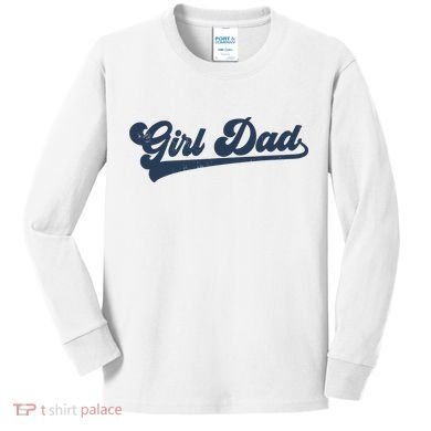 Girl Dad Funny Kids Long Sleeve Shirt