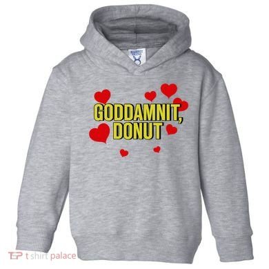 Goddamnit Donut Funny Donut Lover Toddler Hoodie