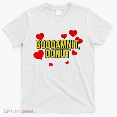 Goddamnit Donut Funny Donut Lover T-Shirt