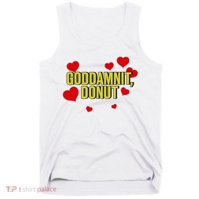 Goddamnit Donut Funny Donut Lover Tank Top